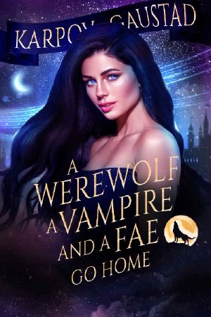 [The Last Witch 03] • A Werewolf, a Vampire, and a Fae Go Home (The Last Witch Book 3)